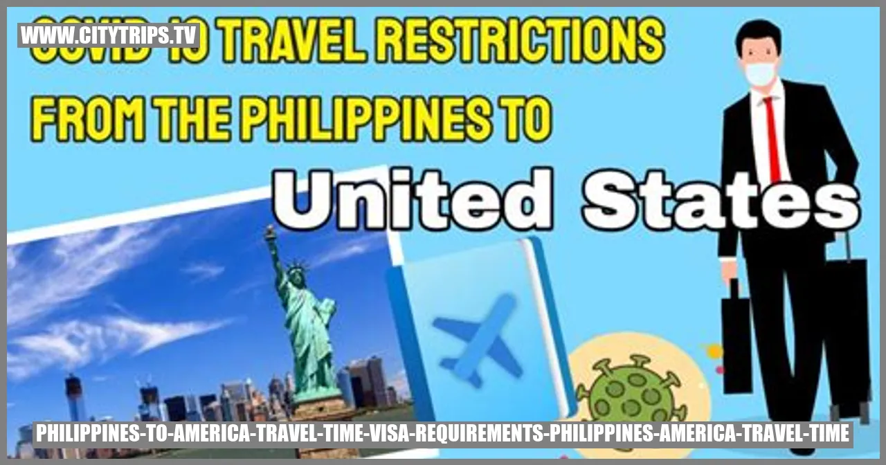 Philippines to America Travel Time - Visa Requirements